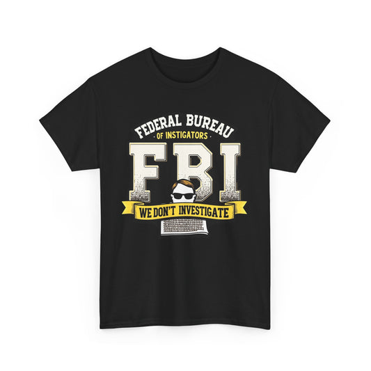 FBI Investigators Funny T-Shirt | Unisex Heavy Cotton Tee