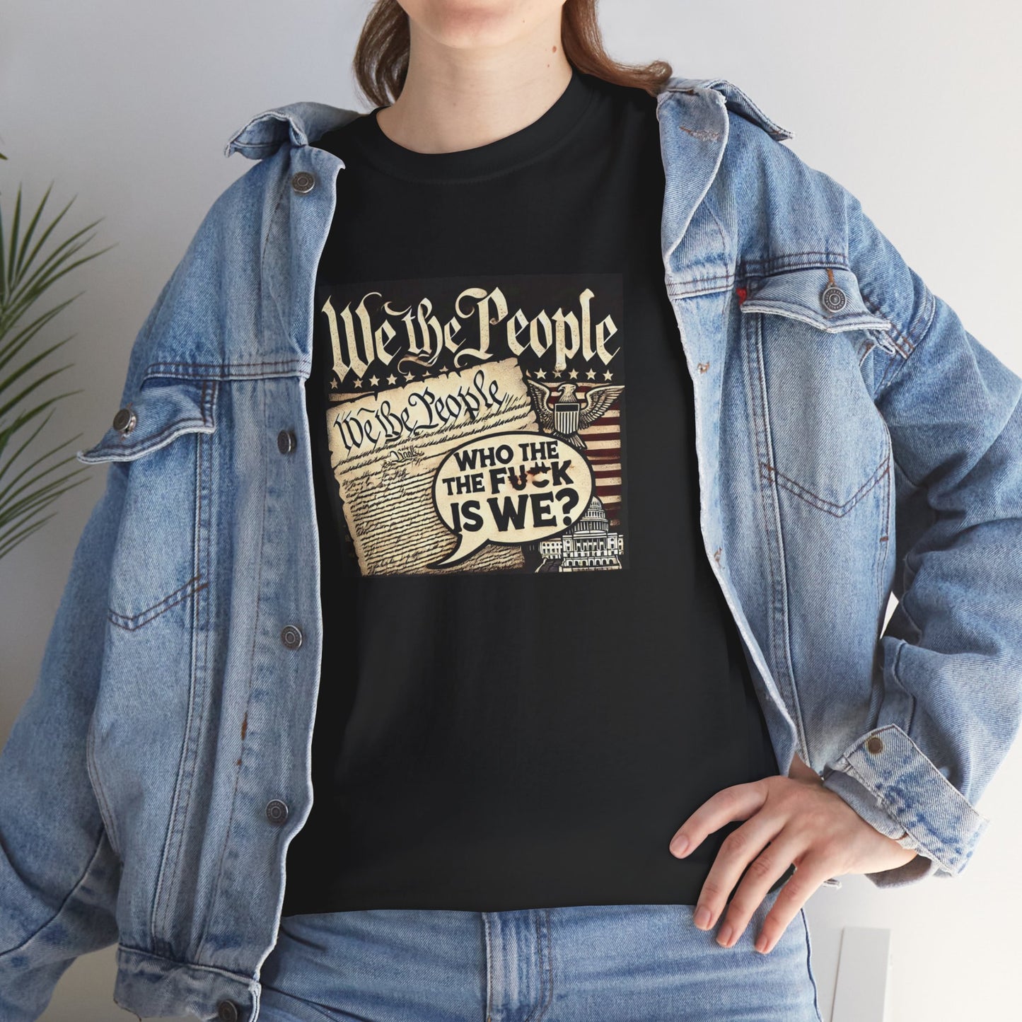 Freedom Statement Unisex Heavy Cotton Tee - "We The People Who The F*ck Is We"